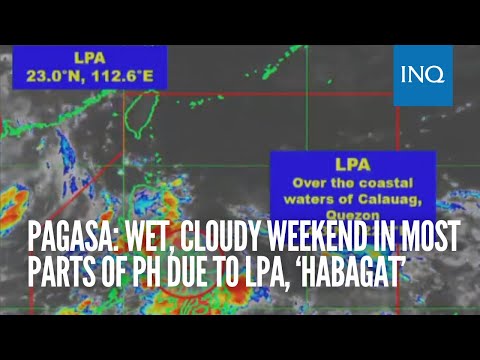 Pagasa: Wet, cloudy weekend in most parts of PH due to LPA, ‘habagat’
