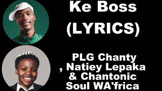 Ke Boss (LYRICS).PLG Chanty, Natiey Lepaka & Chantonic Soul WA'frica