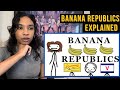 Banana republics explained by sam onella academy thoughts  commentary