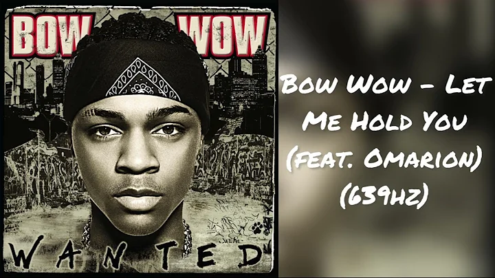 Bow Wow - Let Me Hold You (feat. Omarion) (639hz)