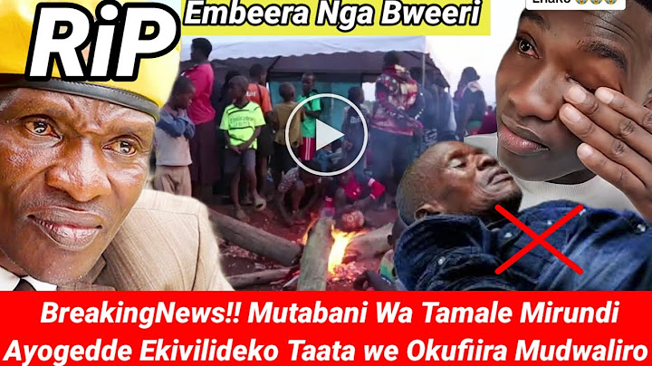 BreakingNews!! Mutabani Wa Tamale Mirundi Ayogedde Ekivilideko Taata we Okufiira Mudwaliro