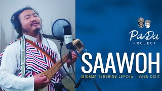 Saawoh | Mickma Tshering Lepcha | Vasu Dixit