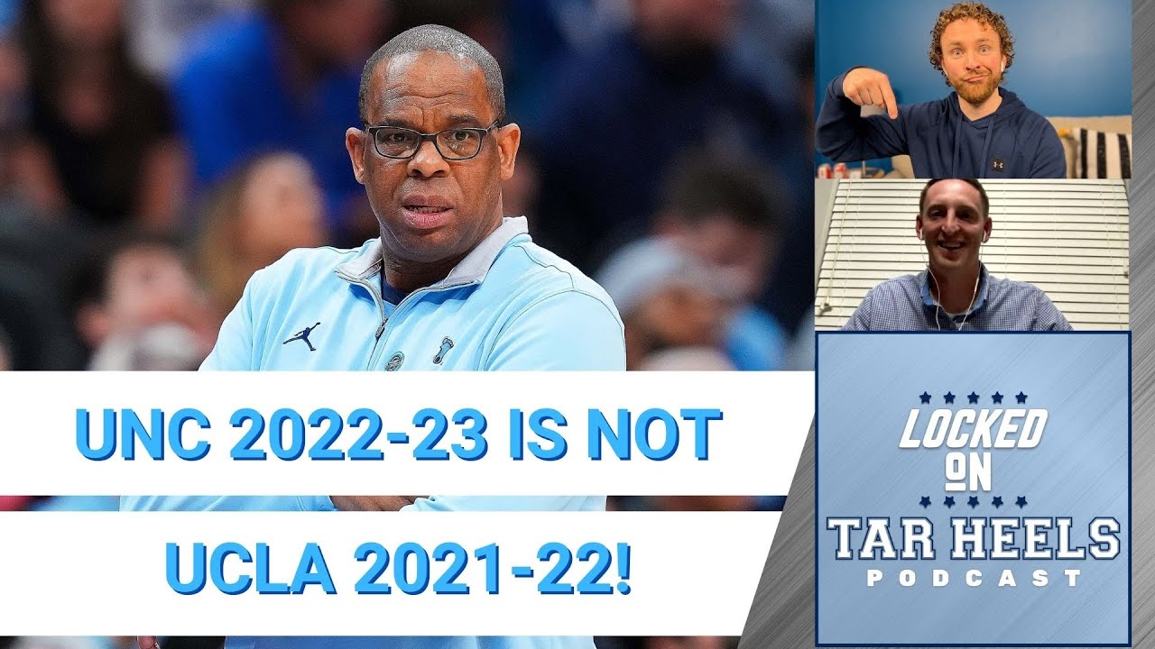 Video: Locked On Tar Heels - UNC 2022-23 is not UCLA 2021-22