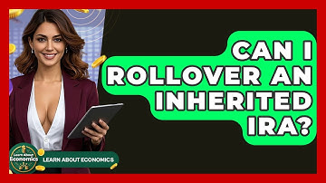 Can I Rollover An Inherited IRA? - Learn About Economics