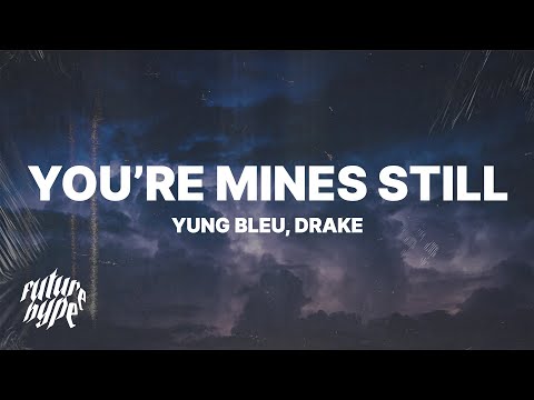 Yung Bleu - You&rsquo;re Mines Still (Lyrics) ft. Drake