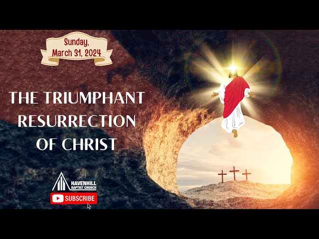 Easter Sunday Theme: The Triumphant Resurrection of Christ  - Speaker: Rev. Dr. Winston Smith