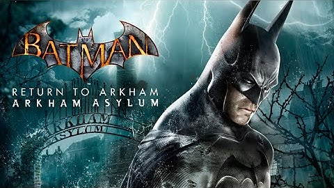 Batman: Return to Arkham - Arkham Asylum  (Welcome To The Madhouse) - No Commentary #1