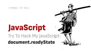 Try to hack My JavaScript: readyState