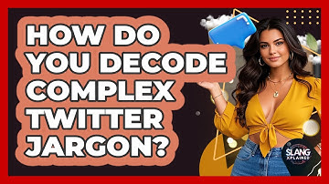 How Do You Decode Complex Twitter Jargon? - SlangXplained