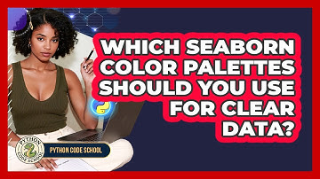 Which Seaborn Color Palettes Should You Use For Clear Data? - Python Code School