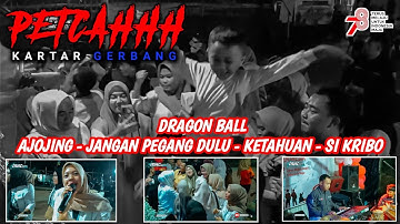 PETCAHHH LAGU DRAGON BALL MEDLY AJOJING VERSI BAJIDORAN MELENOYYY || LIVECIKUJANG || KARTARGERBANG
