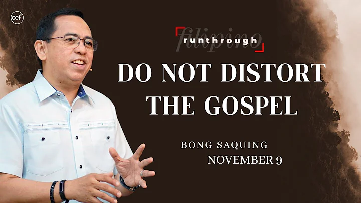 Do Not Distort The Gospel | Bong Saquing | Run Through