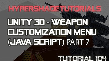 104-HyperShadeTutorials-Unity 3D-Weapon Customization Menu (Java Script) - Part 7 of 16