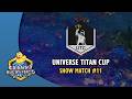 Universe Titan Cup Show Match 11: Rogue vs Percival with @Light_VIP