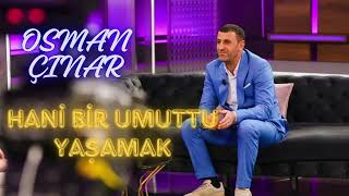 Osman Çınar-Hani Bir Umuttu Yaşamak