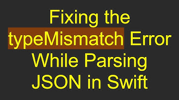 Fixing the typeMismatch Error While Parsing JSON in Swift