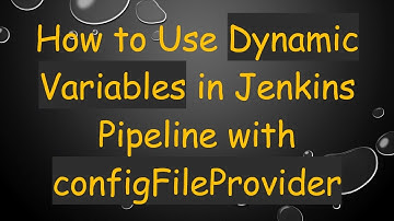 How to Use Dynamic Variables in Jenkins Pipeline with configFileProvider
