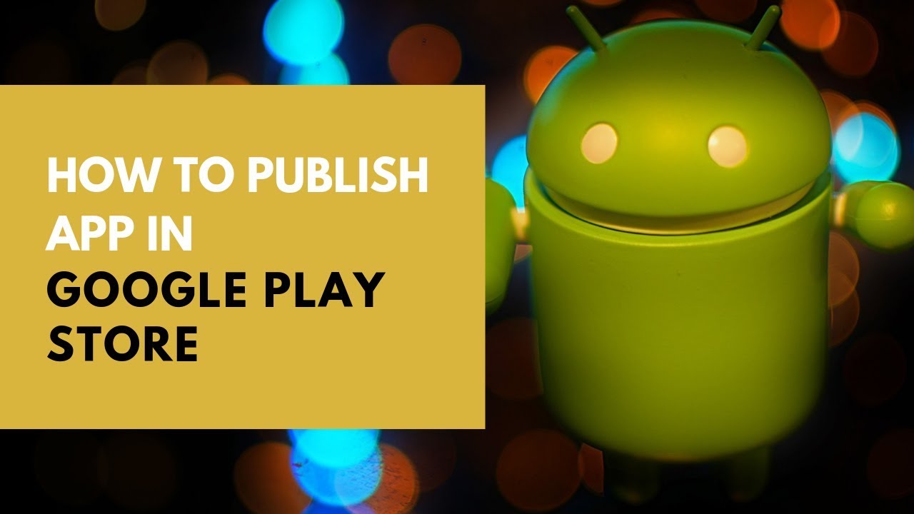 How to publish an app in google play store. Step by step guide.