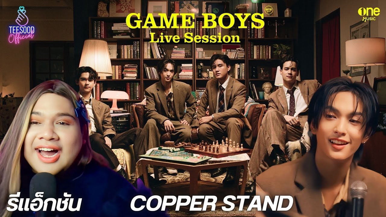 Game Boys Live Session : ความละมุนคูณสี่ รีแอคนี้เพื่อเทอ Copper Stand