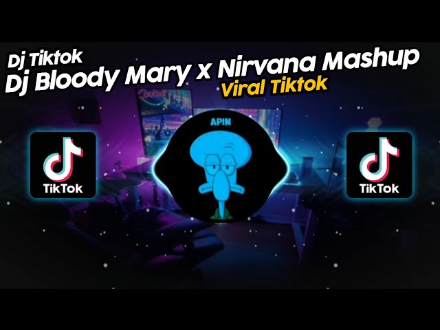 DJ BLOODY MARY x NIRVANA MASHUP VIRAL TIK TOK TERBARU 2022!! class=
