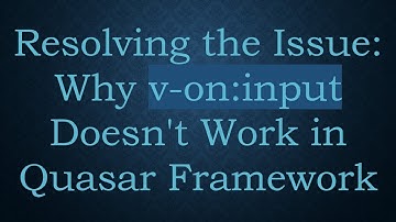 Resolving the Issue: Why v-on:input Doesn