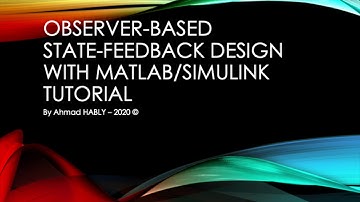 State Space Control - Observer-based State feedback design with Matlab/Simulink implementation