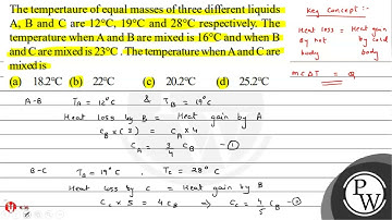 The tempertaure of equal masses of three different liquids \( \mathrm{A}, \mathrm{B} \) and \( \...