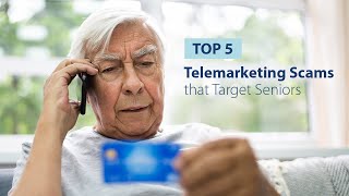 Top 5 Telemarketing Scams That Target Seniors