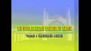 Ya Rasulallah Salamun 'Alaik - Haddad Alwi