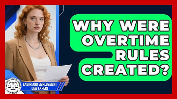 Why Were Overtime Rules Created? - Labor and Employment Law Expert