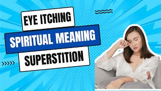 Right & Left Eye Itching Spiritual Meaning and Superstition #itchyeyes