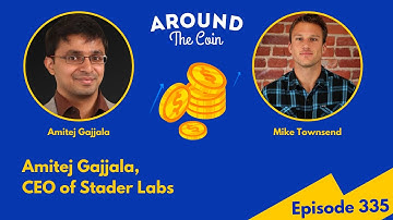 Episode 335: Amitej Gajjala, CEO of Stader Labs