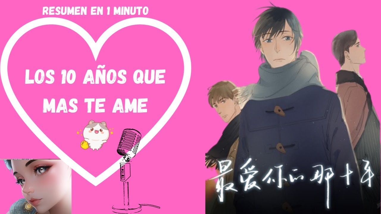 Te resumo "Los 10 años que mas te ame" en menos de 2 minutos. #manhwa #