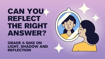 How Well Do You Know Light and Shadows? | Class 6 Science Quiz
