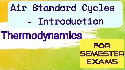 Thermodynamics||Air Standard Cycles||Introduction