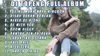 DJ TOPENG FULL ALBUM TERBARU - PUSING MUKA KAYA KINGKONG | AISYAH BUKAN BONEKA | VIRAL TIKTOK