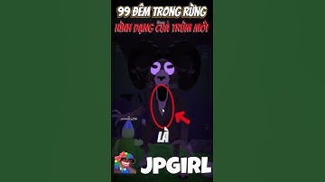 Hình Dạng Con Trùm Mới Trong 99 Đêm Trong Rừng #jpgirl #99demtrongrung