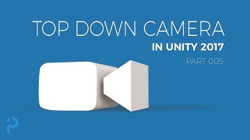 Unity2017 - Top Down Camera - Lesson005