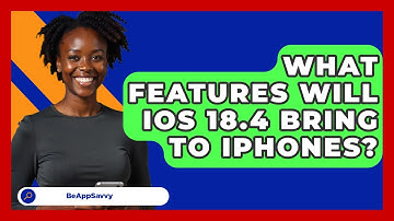 What Features Will iOS 18.4 Bring to iPhones? - Be App Savvy