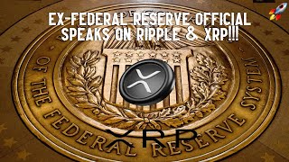 Ex-Federal Reserve Official Speaks On Ripple & XRP