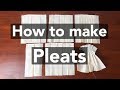 How to make Pleats (tutorial)