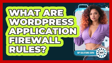 What Are WordPress Application Firewall Rules?