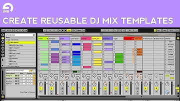 Ableton Live Tutorial: How to Create DJ Mix Templates