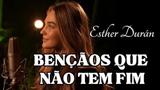 BENÇÃOS QUE NÃO TEM FIM -  ESTHER DURÁN  - COM LETRA