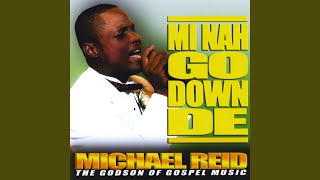 Video thumbnail of "Michael Reid - Mi Nah Go Down De"