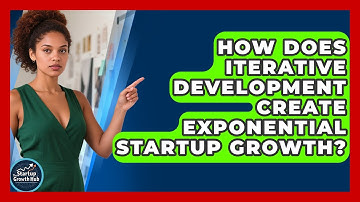 How Does Iterative Development Create Exponential Startup Growth? - The Startup Growth Hub