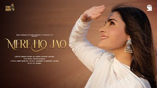 MERE HO JAO- Rahat Fateh Ali Khan & Noor Chahal | Mani Manjot | Hassrat | Rtist 91 | #HindiSongs