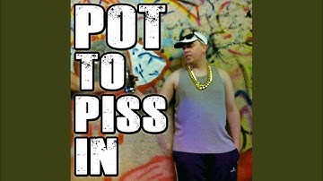 Pot To Piss In (Original Mix)