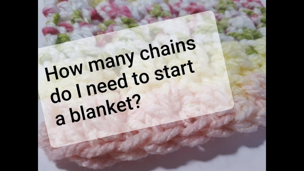 HOW MANY CHAINS DO I NEED TO START A BLANKET YouTube HOW MANY CHAINS DO I NEED TO START A BLANKET YouTube