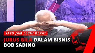 Cara Ekstrem dan Kontroversi Bob Sadino Menuju Kesuksesan | Satu Jam Lebih Dekat 4/4